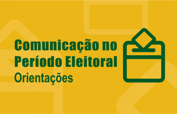 Secom divulga orientações para a comunicação durante período eleitoral